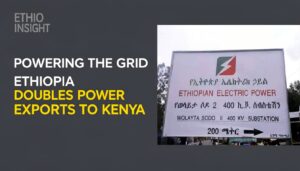 Ethiopia Doubles Electricity Exports to Kenya to 400 MW, Cementing Role as Primary Regional Power Supplier
