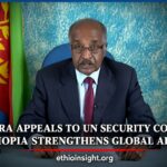 Eritrea Appeals to UN Security Council Amid Escalating Border Row, But Ethiopia’s Global Alliances Counter Strategic Pressure