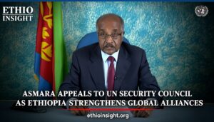 Eritrea Appeals to UN Security Council Amid Escalating Border Row, But Ethiopia’s Global Alliances Counter Strategic Pressure