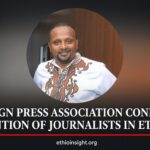 Foreign Press Association Africa Demands Guarantees for Journalists in Ethiopia