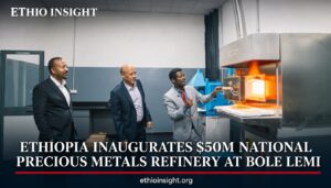 PM Abiy Ahmed Inaugurates Pioneer Gold & Precious Metals Refinery in Addis Ababa
